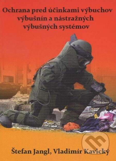 Kniha: Ochrana pred účinkami výbuchov výbušnín a nástražných výbušných systémov (Štefan Jangl a Vladimír Kavický). , 2012 Kniha: Ochrana pred účinkami výbuchov výbušnín a nástražných výbušných systémov (Štefan Jangl a Vladimír Kavický). , 2012