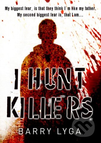 Kniha: I Hunt Killers (Barry Lyga). Bantam Press, 2012 Kniha: I Hunt Killers (Barry Lyga). Bantam Press, 2012