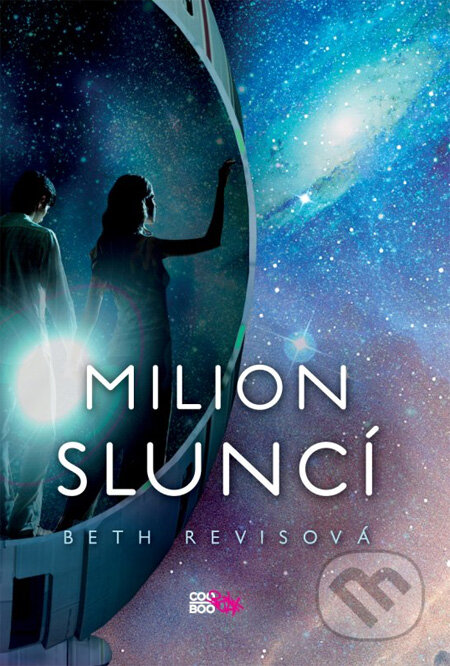 Kniha: Milion sluncí (Beth Revis). CooBoo CZ, 2012 Kniha: Milion sluncí (Beth Revis). CooBoo CZ, 2012