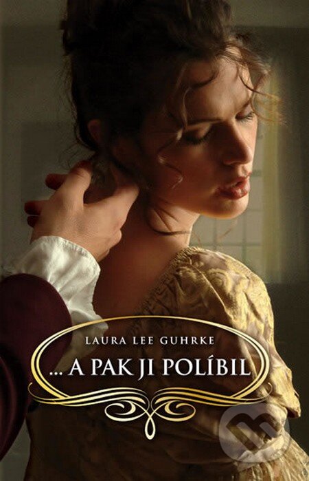 Kniha: … a pak ji políbil (Laura Lee Guhrke). Domino, 2012 Kniha: … a pak ji políbil (Laura Lee Guhrke). Domino, 2012