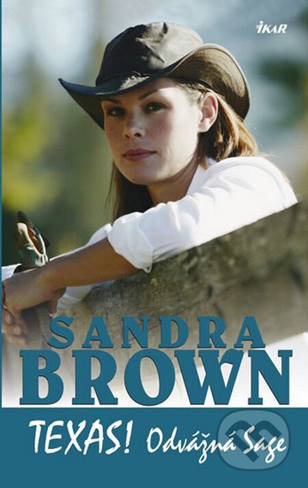 Kniha: Texas. Odvážná Sage (Sandra Brown). Ikar CZ, 2012 Kniha: Texas. Odvážná Sage (Sandra Brown). Ikar CZ, 2012