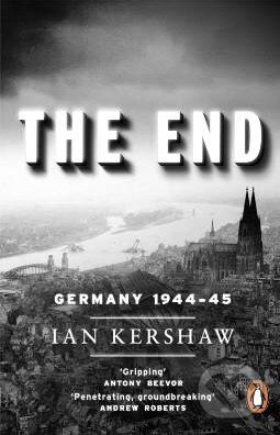 Kniha: The End: Germany 1944-45 (Ian Kershaw). Penguin Books, 2012 Kniha: The End: Germany 1944-45 (Ian Kershaw). Penguin Books, 2012