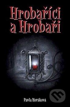 Kniha: Hrobaříci a Hrobaři (Pavla Horáková). Apostrof, 2012 Kniha: Hrobaříci a Hrobaři (Pavla Horáková). Apostrof, 2012