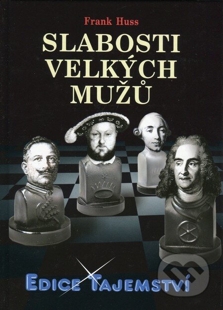 Kniha: Slabosti velkých mužu (Frank Huss). Dialog, 2012 Kniha: Slabosti velkých mužu (Frank Huss). Dialog, 2012