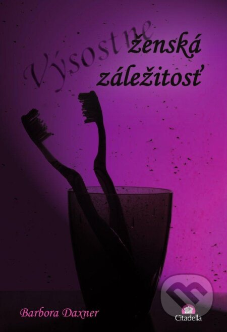 Kniha: Výsostne ženská záležitost (Barbora Daxner). Citadella, 2012 Kniha: Výsostne ženská záležitost (Barbora Daxner). Citadella, 2012
