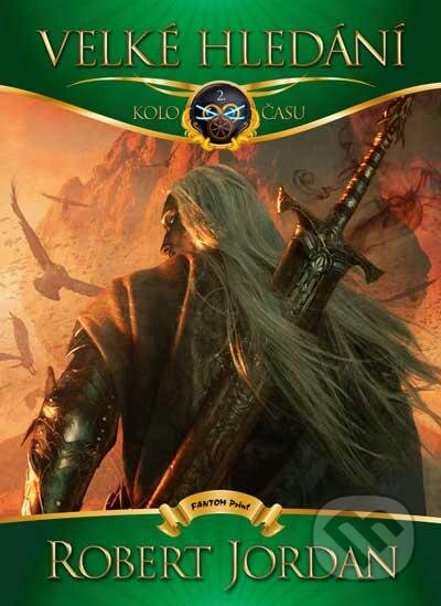 Kniha: Velké hledání (Robert Jordan). FANTOM Print, 2012 Kniha: Velké hledání (Robert Jordan). FANTOM Print, 2012