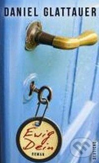 Kniha: Ewig Dein (Daniel Glattauer). Zsolnay, 2012 Kniha: Ewig Dein (Daniel Glattauer). Zsolnay, 2012