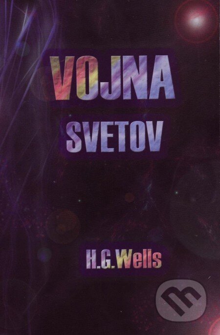 Kniha: Vojna svetov (H.G. Wells). Vydavateľstvo Spolku slovenských spisovateľov, 2012 Kniha: Vojna svetov (H.G. Wells). Vydavateľstvo Spolku slovenských spisovateľov, 2012