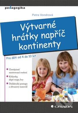 Kniha: Výtvarné hrátky napříč kontinenty (Petra Vondrová). Grada, 2011 Kniha: Výtvarné hrátky napříč kontinenty (Petra Vondrová). Grada, 2011