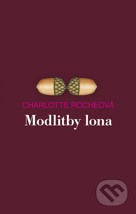 Kniha: Modlitby lona (Charlotte Roche). Tatran, 2012 Kniha: Modlitby lona (Charlotte Roche). Tatran, 2012