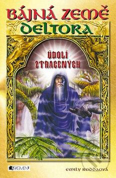 Kniha: Bájná země Deltora: Údolí ztracených (Emily Rodda). Nakladatelství Fragment, 2012 Kniha: Bájná země Deltora: Údolí ztracených (Emily Rodda). Nakladatelství Fragment, 2012