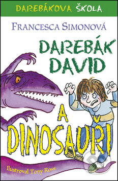 Kniha: Darebák David a dinosauři (Francesca Simon). Argo, 2012 Kniha: Darebák David a dinosauři (Francesca Simon). Argo, 2012