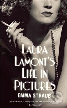 Kniha: Laura Lamont's Life in Pictures (Emma Straub). Picador, 2012 Kniha: Laura Lamont's Life in Pictures (Emma Straub). Picador, 2012