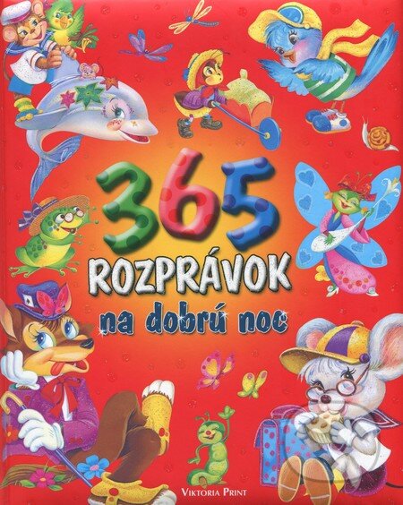 Kniha: 365 rozprávok na dobrú noc (Viktoria Print). Viktoria Print, 2012 Kniha: 365 rozprávok na dobrú noc (Viktoria Print). Viktoria Print, 2012