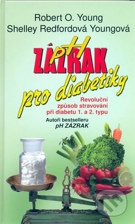 Kniha: PH zázrak pro diabetiky (Robert O. Young a Shelley Redford Young). NOXI, 2009 Kniha: PH zázrak pro diabetiky (Robert O. Young a Shelley Redford Young). NOXI, 2009