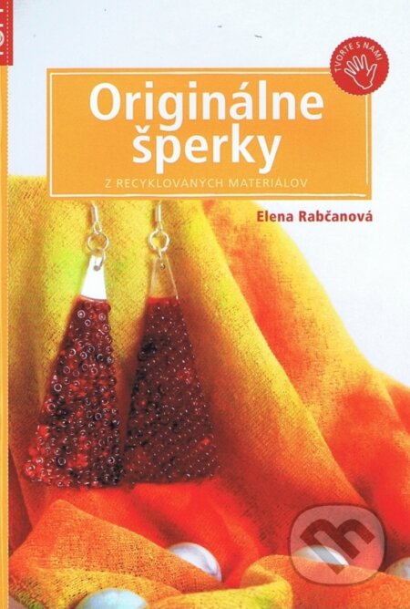 Kniha: Originálne šperky z recyklovaných materiálov (Elena Rabčanová). Anagram, 2012 Kniha: Originálne šperky z recyklovaných materiálov (Elena Rabčanová). Anagram, 2012