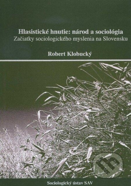 Kniha: Hlasistické hnutie: národ a sociológia (Robert Klobucký). VEDA, 2006 Kniha: Hlasistické hnutie: národ a sociológia (Robert Klobucký). VEDA, 2006