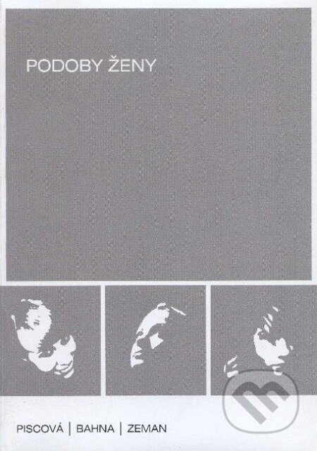 Kniha: Podoby ženy (Magdalena Piscová, Milan Zeman a Miloslav Bahna). VEDA, 2008 Kniha: Podoby ženy (Magdalena Piscová, Milan Zeman a Miloslav Bahna). VEDA, 2008