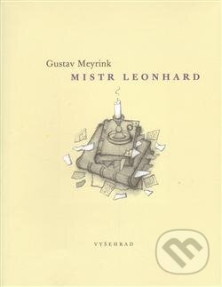 Kniha: Mistr Leonhard (Gustav Meyrink). Vyšehrad, 2012 Kniha: Mistr Leonhard (Gustav Meyrink). Vyšehrad, 2012
