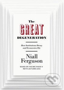 Kniha: Great Degeneration (Niall Ferguson). Allen Lane, 2012 Kniha: Great Degeneration (Niall Ferguson). Allen Lane, 2012