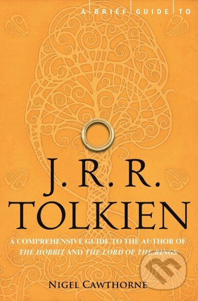 Kniha: A Brief Guide to J.R.R. Tolkien (Nigel Cawthorne). Constable, 2012 Kniha: A Brief Guide to J.R.R. Tolkien (Nigel Cawthorne). Constable, 2012