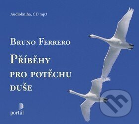 Audiokniha: Příběhy pro potěchu duše (Bruno Ferrero). Portál, 2012 Audiokniha: Příběhy pro potěchu duše (Bruno Ferrero). Portál, 2012