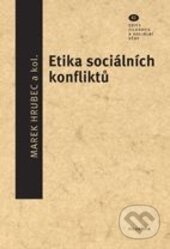 Kniha: Etika sociálních konfliktů (Marek Hrubec). Filosofia, 2012 Kniha: Etika sociálních konfliktů (Marek Hrubec). Filosofia, 2012