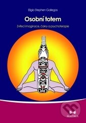 Kniha: Osobní totem (Eligio Stephen Gallegos). Maitrea, 2012 Kniha: Osobní totem (Eligio Stephen Gallegos). Maitrea, 2012