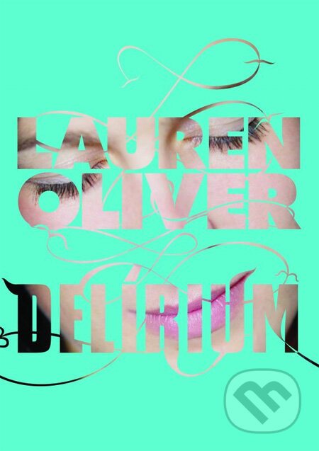 Kniha: Delírium (Lauren Oliver). CooBoo SK, 2012 Kniha: Delírium (Lauren Oliver). CooBoo SK, 2012