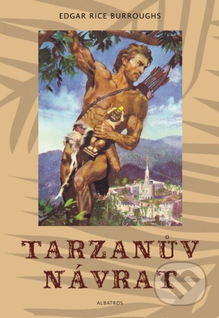 Tarzanův návrat - Zdeněk Burian, Edgar Rice Burroughs, Albatros CZ, 2012