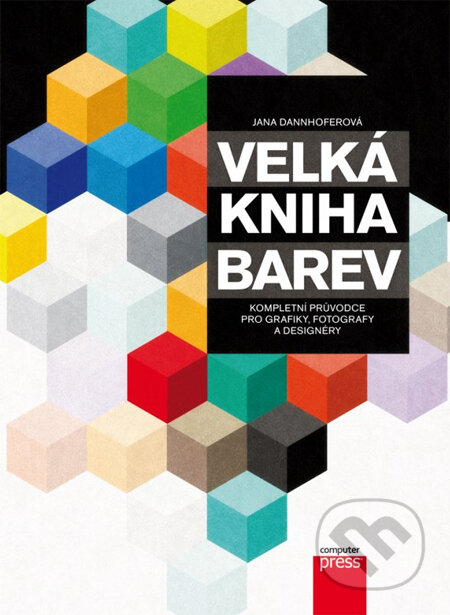 Kniha: Velká kniha barev (Jana Dannhoferová). Computer Press, 2012 Kniha: Velká kniha barev (Jana Dannhoferová). Computer Press, 2012
