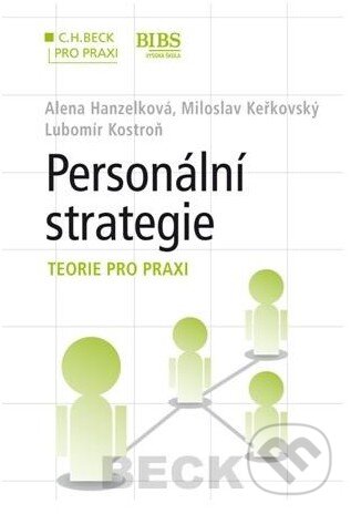 Kniha: Personální strategie - krok za krokem (Alena Hanzelková, Lubomír Kostroň a Miloslav Keřkovský). C. H. Beck, 2012 Kniha: Personální strategie - krok za krokem (Alena Hanzelková, Lubomír Kostroň a Miloslav Keřkovský). C. H. Beck, 2012