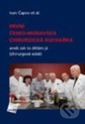 Kniha: První česko-moravská chirurgická kuchařka (Galén). Galén, 2012 Kniha: První česko-moravská chirurgická kuchařka (Galén). Galén, 2012