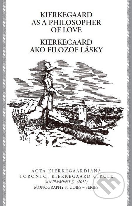 Kierkegaard as a philosopfer of love / Kierkegaard ako filozof lásky, Roman Králik, 2012