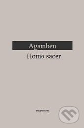 Kniha: Homo sacer (G. Agamben). OIKOYMENH, 2012 Kniha: Homo sacer (G. Agamben). OIKOYMENH, 2012