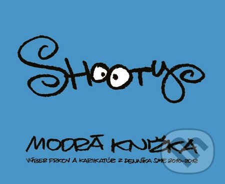 Kniha: Modrá knižka (Shooty). Premedia, 2012 Kniha: Modrá knižka (Shooty). Premedia, 2012
