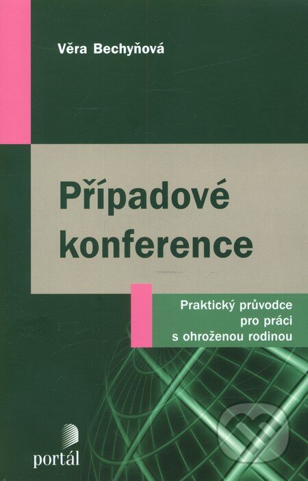 Kniha: Případové konference (Věra Bechyňová). Portál, 2012 Kniha: Případové konference (Věra Bechyňová). Portál, 2012