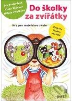 Kniha: Do školky za zvířátky (Eva Svobodová). Portál, 2012 Kniha: Do školky za zvířátky (Eva Svobodová). Portál, 2012