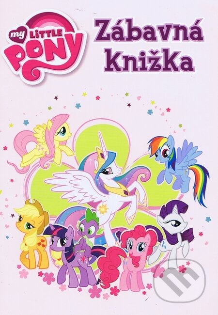 Kniha: My little Pony: Zábavná knižka (Egmont SK). Egmont SK, 2012 Kniha: My little Pony: Zábavná knižka (Egmont SK). Egmont SK, 2012