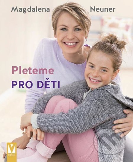 Kniha: Pleteme pro děti (Magdalena Neuner). Vašut, 2022 Kniha: Pleteme pro děti (Magdalena Neuner). Vašut, 2022