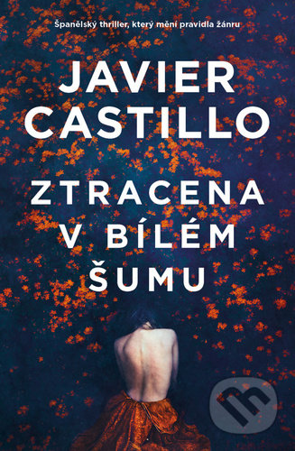 Kniha: Ztracena v bílém šumu (Javier Castillo), 2022 Kniha: Ztracena v bílém šumu (Javier Castillo), 2022