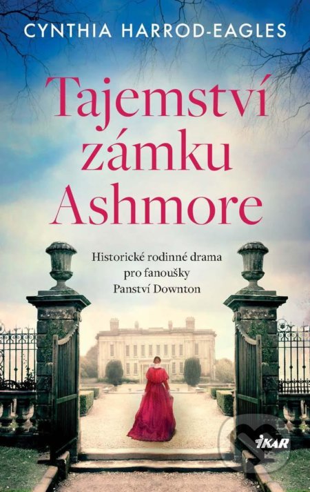 Kniha: Tajemství zámku Ashmore (Cynthia Harrod-Eagles). Ikar CZ, 2022 Kniha: Tajemství zámku Ashmore (Cynthia Harrod-Eagles). Ikar CZ, 2022