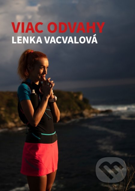 Kniha: Viac odvahy (Lenka Vacvalová). bachalama, 2022 Kniha: Viac odvahy (Lenka Vacvalová). bachalama, 2022