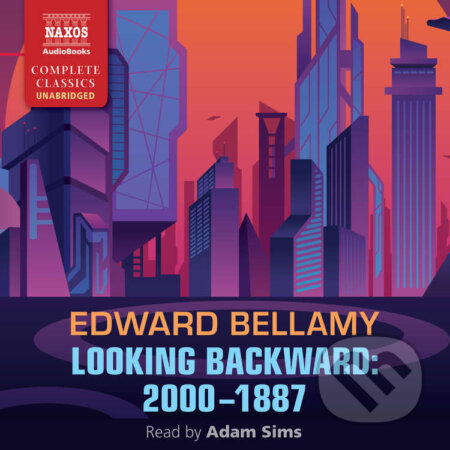Audiokniha: Looking Backward: 2000–1887 (EN) (Edward Bellamy). Naxos Audiobooks, 2022 Audiokniha: Looking Backward: 2000–1887 (EN) (Edward Bellamy). Naxos Audiobooks, 2022