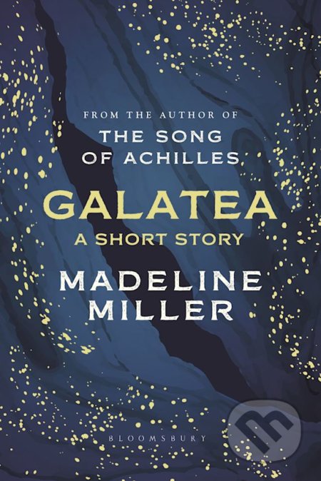 Kniha: Galatea (Madeline Miller). Bloomsbury, 2022 Kniha: Galatea (Madeline Miller). Bloomsbury, 2022