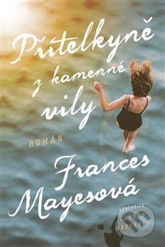 Kniha: Přítelkyně z kamenné vily (Frances Mayes). Paseka, 2022 Kniha: Přítelkyně z kamenné vily (Frances Mayes). Paseka, 2022