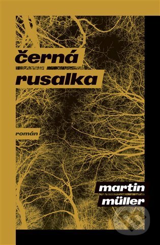 Kniha: Černá rusalka (Martin Müller). Paseka, 2022 Kniha: Černá rusalka (Martin Müller). Paseka, 2022