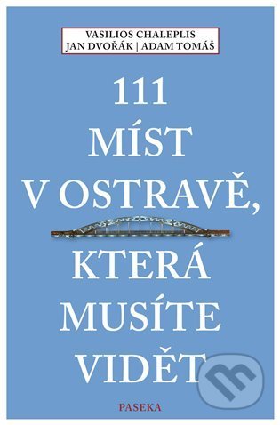 Kniha: 111 míst v Ostravě, která musíte vidět (Jan Dvořák, Vasilios Chaleplis a Adam Tomáš). Paseka, 2022 Kniha: 111 míst v Ostravě, která musíte vidět (Jan Dvořák, Vasilios Chaleplis a Adam Tomáš). Paseka, 2022