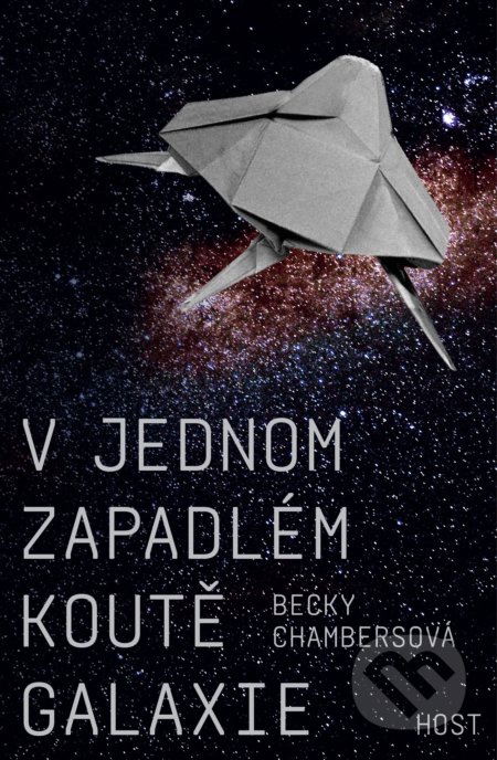 Kniha: V jednom zapadlém koutě galaxie (Becky Chambers). Host, 2022 Kniha: V jednom zapadlém koutě galaxie (Becky Chambers). Host, 2022