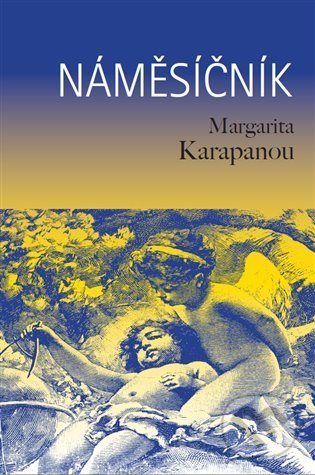 Kniha: Náměsíčník (Margarita Karapanou). Malvern, 2022 Kniha: Náměsíčník (Margarita Karapanou). Malvern, 2022